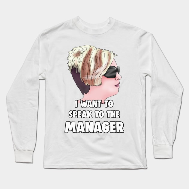 Karen - I Want to Speak to The Manager Haircut Meme Long Sleeve T-Shirt by Barnyardy